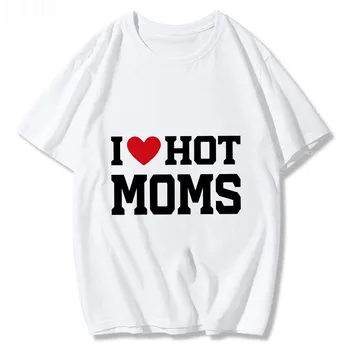 I Love Hot Moms pólók Vicces piros szív szerelem anya Party Fun nyári klasszikus póló férfiaknak / nőknek Nyár 100% pamut pulóverek
