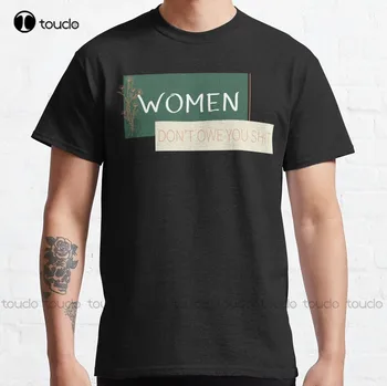 Women Don't Belong You Shit Classic póló férfi ruha ing Custom Aldult Tini Unisex Digitális nyomtatású pólók Xs-5Xl Unisex